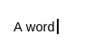 The 'A word' line above, with the cursor moved by a Tab