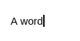 A cursor on a line saying 'A word' in a word processor